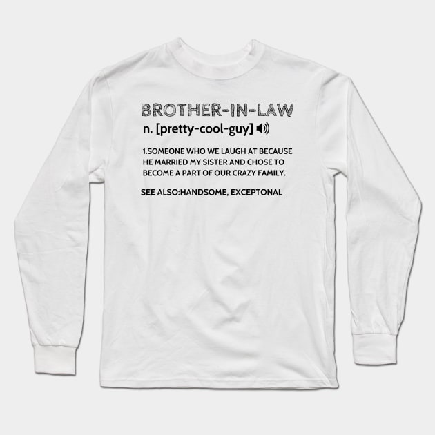 brother in law Funny definition Long Sleeve T-Shirt by JustBeSatisfied